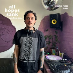 All Hopes Sank - Slack's Radio