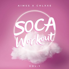 AIMSS X CHLXXE Presents: Soca Fitness 2022 Mix