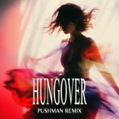 Hungover - John Summit (PUSHMAN Remix)