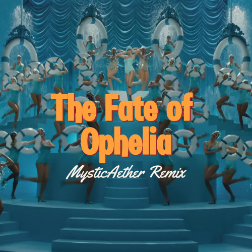 MysticAether - The Fate of Ophelia (Remix)
