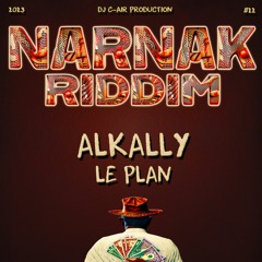 11 - ALKALLY - LE PLAN - NARNAK RIDDIM 2023 - DJ C-AIR PRODUCTION