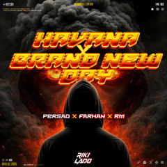 RIKI LADO - HAVANA X BRAND NEW DAY  ( FARHAN X PERSAD X RM )#SONDEKARE