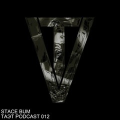 STACE BAM - TAЭT PODCAST 012