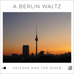 Valeska and the River - A Berlin Waltz