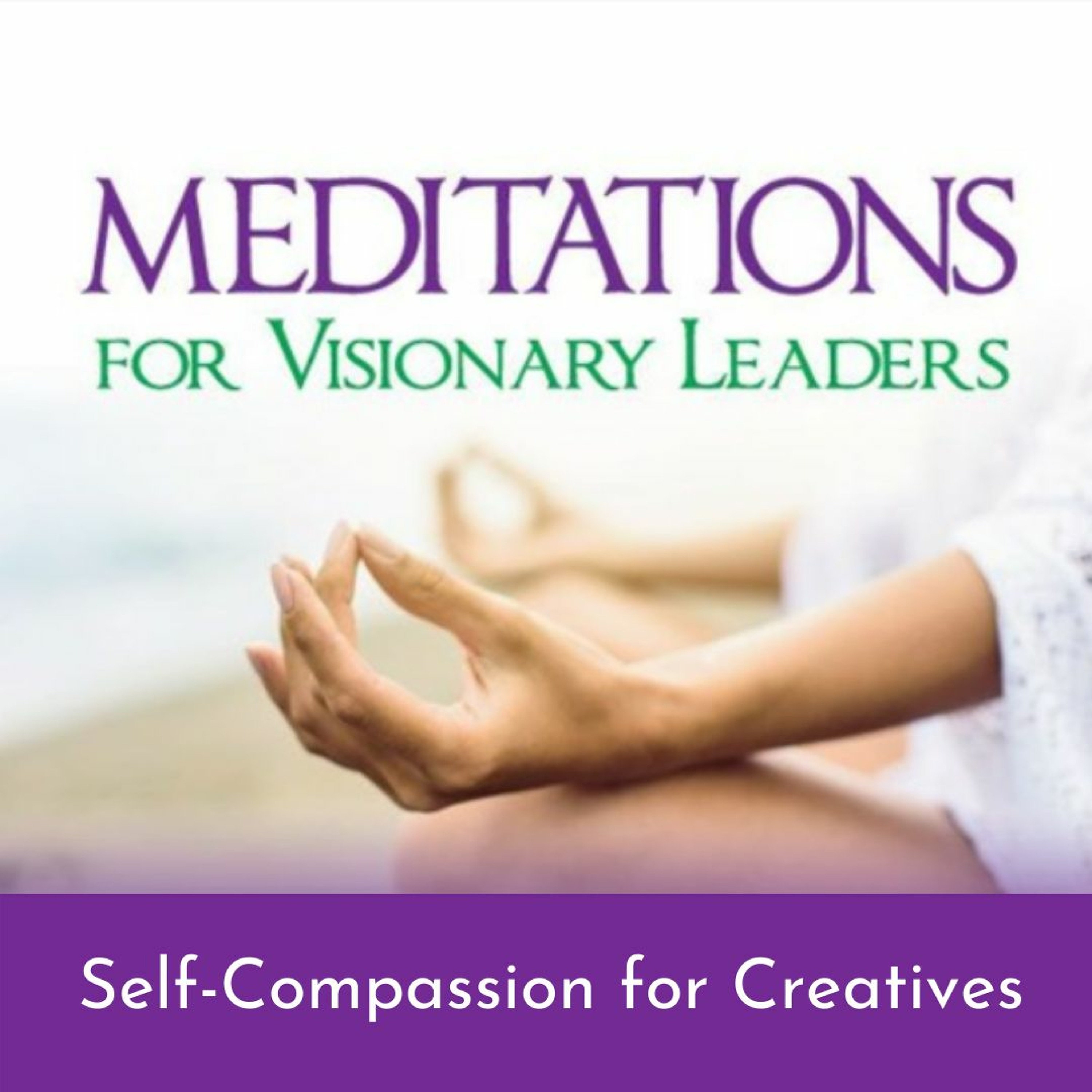 Self-Compassion for Creatives Meditation with Cynthia Phelps