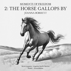 Moments of Freedom 2: The Horse Gallops By