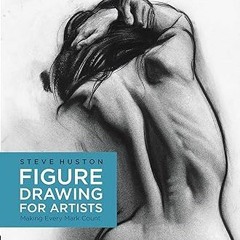 [Downl0ad_PDF] Figure Drawing for Artists: Making Every Mark Count (Volume 1) (For Artists, 1)
