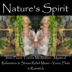 Inner Peace Trance Meditation - Mystical Relaxation & Stress Relief Music - Voice, Flute & Rainstick