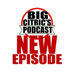 NEW EPISODE - Big Citric + Phil Medina +