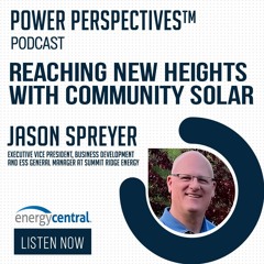 113. 'Reaching New Heights With Community Solar' With Jason Spreyer, EVP At Summit Ridge Energy