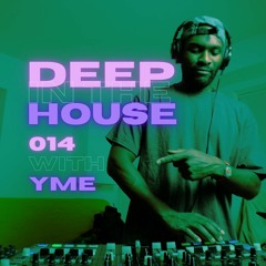 Deep in the House with yME #014