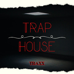 Trap House - TRAXX