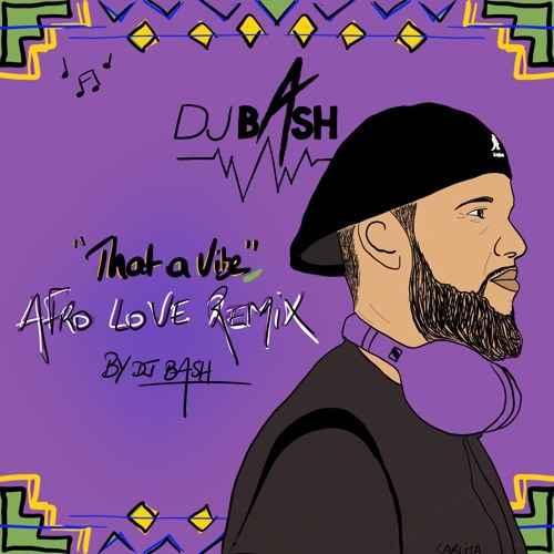 DJ BASH "THAT A VIBE" Afro love remix