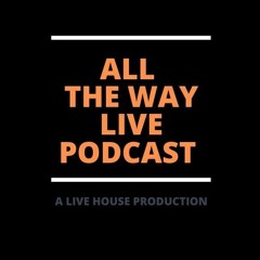 The Messiah & Marie // Ep. 022 | The ALL THE WAY LIVE PODCAST