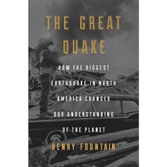 Kindle⚡online✔PDF The Great Quake: How the Biggest Earthquake in North America Changed Our
