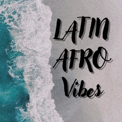 Latin N Afro Vibes (DJ MIX)