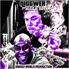 Gwero World - Nice N Hot [C&SbyDJHXSH]