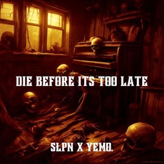 SŁPN X YEMO. - Die Before Its Too Late