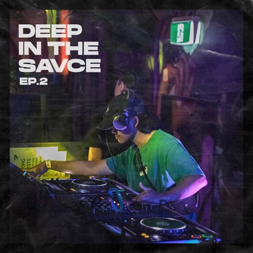 DEEP IN THE SAVCE EP. 2