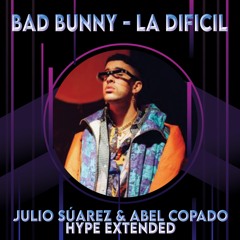 95. Bad Bunny - La Dificil (JulioSuarezDJ x AbelCopado Extended Hype)