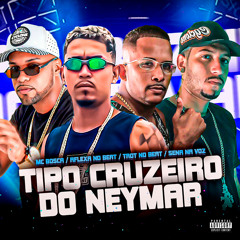 Tipo Cruzeiro do Neymar (feat. Sena na Voz)