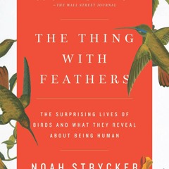[PDF]⚡️Download❤️ The Thing with Feathers The Surprising Lives of Birds and What They Reveal
