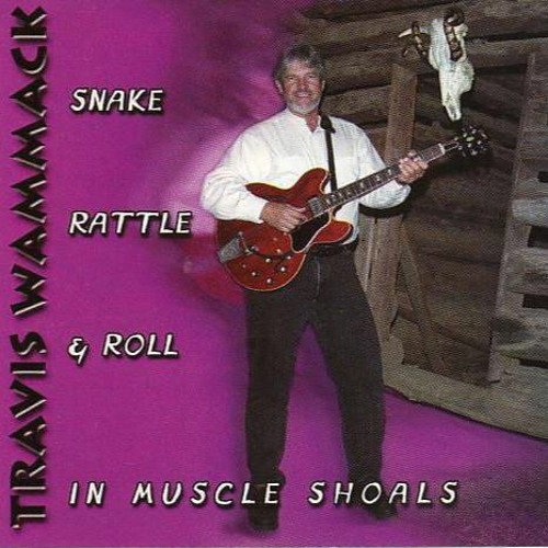 Travis Wammack - Snake Rattle & Roll in Muscle Shoals