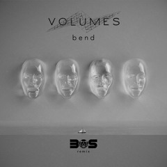 Volumes - Bend (BOS Remix)