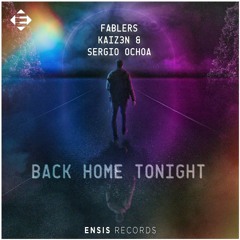Fablers, Kaiz3n & Sergio Ochoa - Back Home Tonight (OUT NOW)
