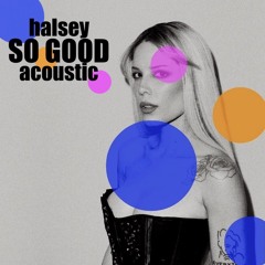 Halsey - So Good (Acoustic)