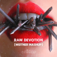 Raw Devotion (WEITNER Mash Up Edit)