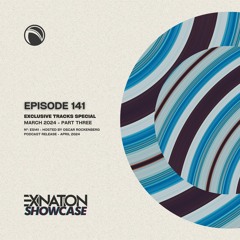 Exination Showcase | Episode 141 | Exclusive Tracks Special - March 2024 - Part Three