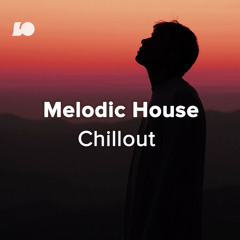 Melodic House  Chillout | Melodic Techno | Organic House | Calm House | Stutter House | Pluck House