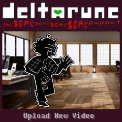 Upload New Video ~ [Deltarun The Same Same Same Same Puppet]