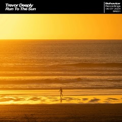 Trevor Deeply  - Run To The Sun (Out Now)