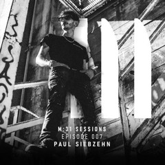 M:31 Sessions 007 - Paul Siebzehn