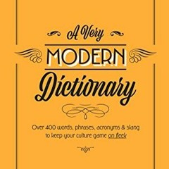 ACCESS KINDLE 📌 A Very Modern Dictionary: 400 new words, phrases, acronyms and slang
