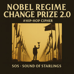 Nobel Regime Change Prize 2.0  #Hip-Hop Cipher