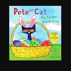 [PDF] eBOOK Read ⚡ Pete the Cat: Big Easter Adventure: An Easter And Springtime Book For Kids get