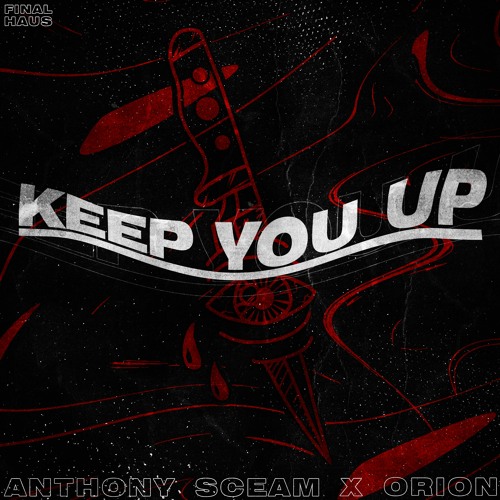 Anthony Sceam X Orion - Keep You Up