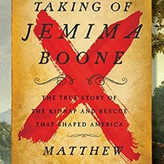 Read ❤️ PDF The Taking of Jemima Boone: Colonial Settlers, Tribal Nations, and the Kidnap That S