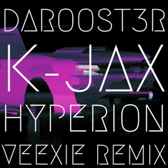 Daroost3R x K-Jax - Hyperion (VEEXIE Remix)