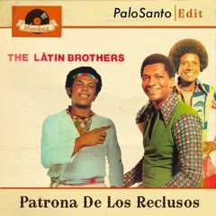 FREE DL : The Latin Brothers - Patrona De Los Reclusos (PaloSanto Edit)