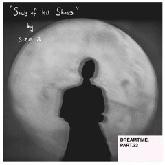 Dreamtime. part 22 "soul of his shoes" by SIZE 8