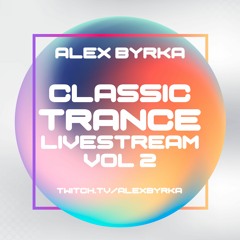 Alex Byrka - Classic Trance Livestream Vol.2
