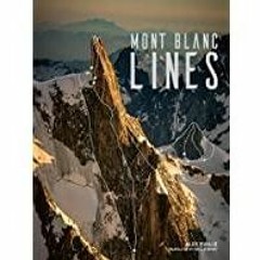 (Read PDF) Mont Blanc Lines: Stories and photos celebrating the finest climbing and skiing lines of