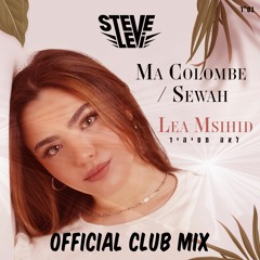 Steve Levi & Lea Msihid - Ma Colombe Sewah (Official Club Mix)