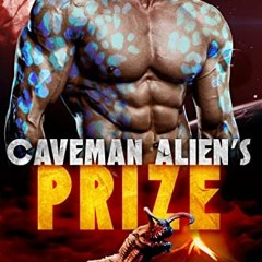 Read PDF EBOOK EPUB KINDLE Caveman Alien’s Prize (Caveman Aliens Book 16) by  Calista Skye 📘
