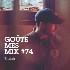 Goûte Mes Mix #74 : Blutch