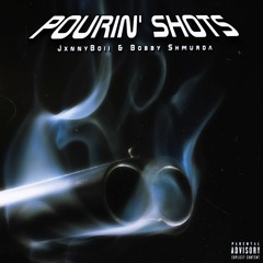 POURIN’ SHOTS (feat. Bobby Shmurda) [prod. DJ Flipp]